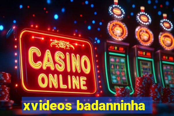 xvideos badanninha